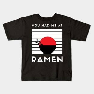 You Had Me At Ramen - I Love Ramen I Heart Ramen Lovers Ramen Noodle Kids T-Shirt